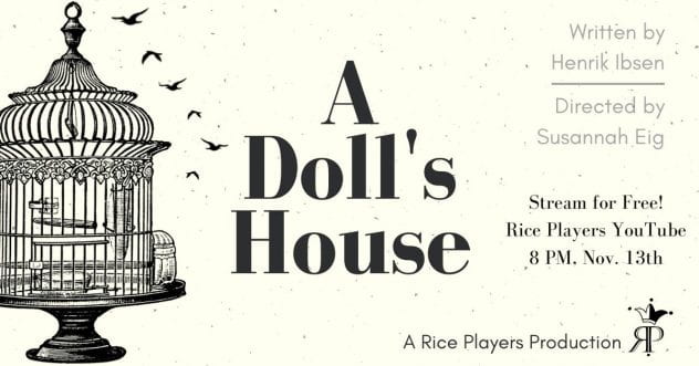 A graphic advertising the Rice Players' production of A Doll's House. It features an illustration of a large birdcage with several small birds surrounding it.