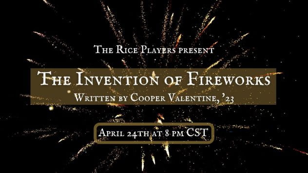 A graphic advertising the Rice Player's staged reading of The Invention of Fireworks. The background is a golden firework in a night sky